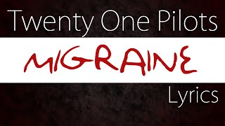 Download lagu Twenty One Pilots - Migraine (lyrics) mp3