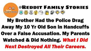 My Brother Had the Police Drag Away My 10 Y O Son in Handcuffs Over a False Accusation  My Pare