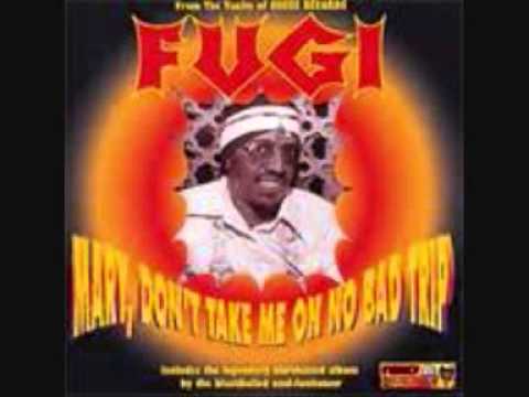 FUGI - Mary,Don't Take Me On No Bad Trip   