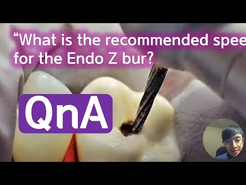 [QNA]“What is the recommended speed for the Endo Z bur?
