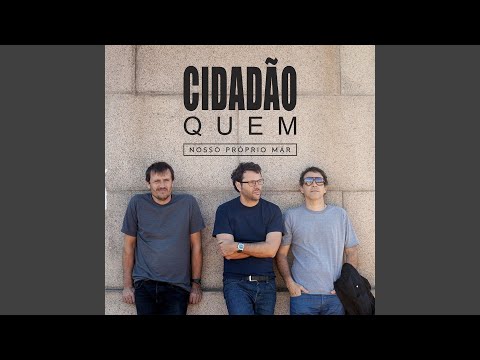 Nosso Próprio Mar - Cidadão Quem