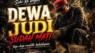 Download lagu DEWA JUDI SUDAH MATI - HIP-HOP REALITA KEHIDUPAN - SUKI RA PROJECT 🎧 USE HEADSET  mp3