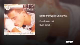 Dritto per quell&#39;unica via - Eros Ramazzotti (Cuori Agitati, 1985)