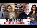 Operation Sindoor LIVE Palki Sharma S Analysis Of India Pakistan Ceasefire Pak Violates Ceasefire