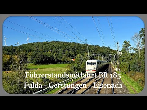 Führerstandsmitfahrt / Cab ride BR 185 Fulda - Gerstungen - Eisenach