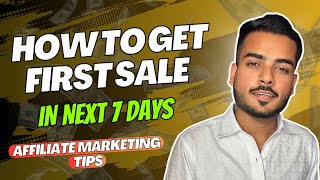 How To Get First Sale In Next 7 Days | Affiliate Marketing Tips | Aman Parmar