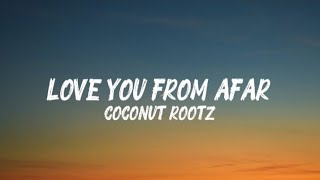 LOVE YOU FROM AFAR - COCONUT ROOTZ OFFICIAL VIDEO LYRICS| TRENT MC 