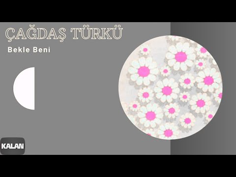 Çağdaş Türkü - Bekle Beni I Bekle Beni © 1999 Kalan Müzik