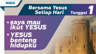 Download lagu Tanggal 1 - Bersama YESUS Setiap Hari : Saya Mau Ikut Yesus - Yesus Benteng Hidupku mp3