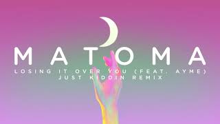 Matoma - Losing It Over You (feat. Ayme) [Just Kiddin Remix] (Official Audio)