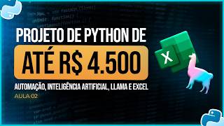 Projeto Python de até R$4.500 - Automação, Inteligência Artificial, Llama e Excel - Aula 2