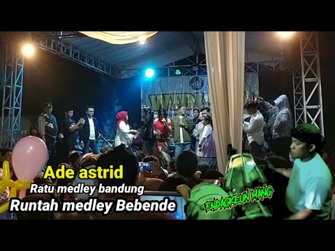 RUNTAH MEDLEY BEBENDE // RATU MEDLEY ADE ASTRID // LIVE SUMEDANG // ENDAGKEUN MANG
