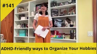 ADHD-Friendly Ways to Organize Your Hobbies #141