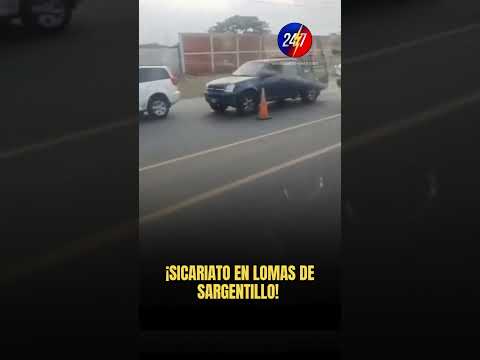 ¡SICARIATO EN LOMAS DE SARGENTILLO!