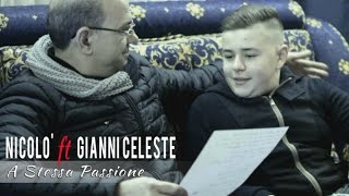 Nicolò Ft. Gianni Celeste - A Stessa Passione (Video Ufficiale)