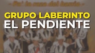 Grupo Laberinto - El Pendiente (Audio Oficial)