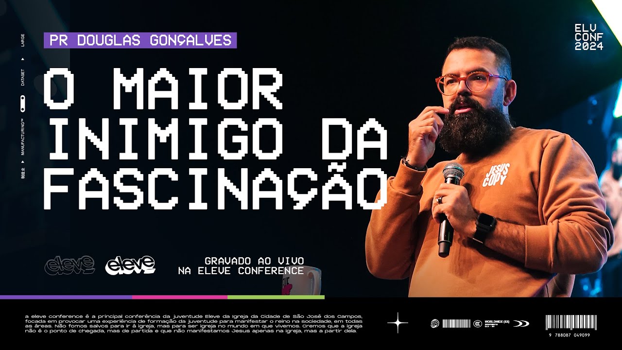 O MAIOR INIMIGO DA FASCINAÇÃO | Douglas Gonçalves - Eleve Conference 2024