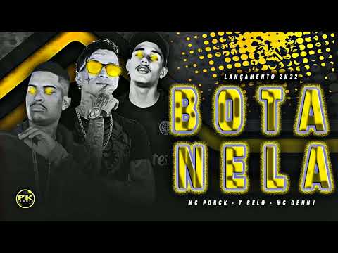 MC PORCK 7 BELO E MC DENNY - BOTA NELA (PROD. PK NO BEAT) 2K22