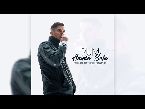 Rum - Anima Sola (feat. Ismailov prod. Maikendo Beats)