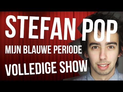 Stefan Pop - Mijn Blauwe Periode - Volledige Show