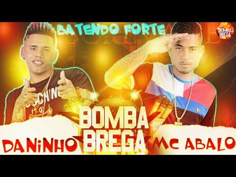 MC DANINHO E MC ABALO - BATENDO FORTE - BREGA 2019