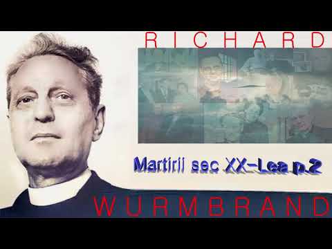 13. Martirii secolului al XX lea partea II   Richard Wurmbrand