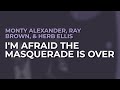 Monty Alexander, Ray Brown, & Herb Ellis - I'm Afraid The Masquerade Is Over (Official Audio)