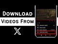 How To Download Twitter Or X Videos Download Videos From X