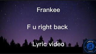 Frankee - F u right back Lyric video