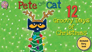 Pete the Cat's 12 Groovy Days of Christmas | Animated Book | Read aloud