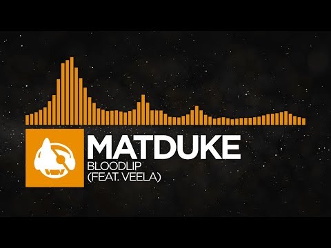 [House] - Matduke - Bloodlip (feat. Veela)