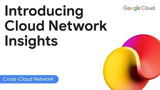 Introducing Cloud Network Insights