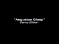 Augustus Gloop - Danny Elfman