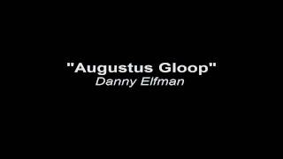 Augustus Gloop - Danny Elfman