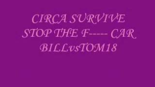 Circa Survive-Stop the Fucking Car Lyrics