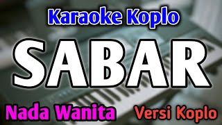 Download lagu SABAR - KARAOKE || NADA WANITA CEWEK || Versi Koplo || SIlvy Kumalasari mp3