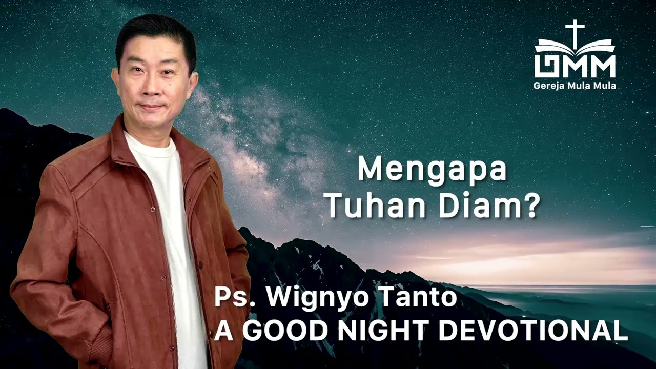 a Good Night Devotional | Mengapa Tuhan Diam | Ps. Wignyo Tanto