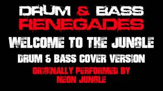 Welcome To the Jungle (Drum & Bass Renegades Remix) [Cover Tribute to Neon Jungle]