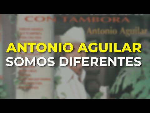 Antonio Aguilar - Somos Diferentes (Audio Oficial)