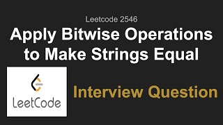 YouTube video 'Leetcode 2546: Apply Bitwise Operations to Make Strings Equal (Weekly Contest 329)'