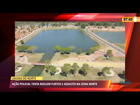 Ação da Polícia Civil quer reduzir assaltos na região da Lagoas do Norte 17 03 2021