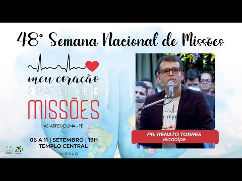 Pr. Renato Torres - 48ª Semana de Missões - Ieadalpe - 06/09/2022