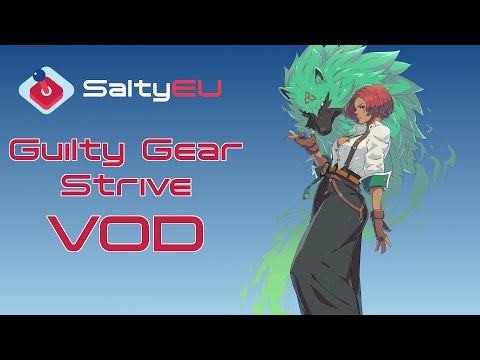 SaltyEU Guilty Gear Strive Tournament VOD 48