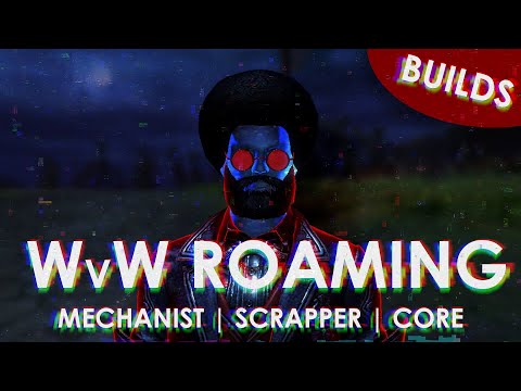 GW2 | MECHANIST SCRAPPER CORE - WvW ROAMING - BUILDS