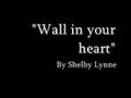 "Wall in your heart" Shelby Lynne (with lyrics ...