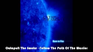 Catapult The Smoke - Follow The Path Of The Warrior