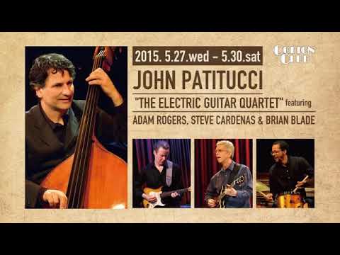 JOHN PATITUCCI "THE ELECTRIC GUITAR QUARTET": COTTON CLUB JAPAN 2015 trailer