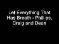 Let Everything That Has Breath - Phillips, Craig ...