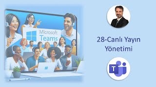 28-Microsoft Teams - Canlı Yayın Yönetimi