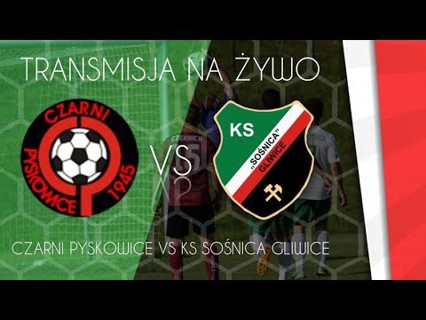MKSR Czarni Pyskowice vs Ks Sośnica Gliwice - Transmisja na żywo
